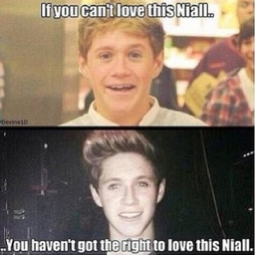 Beyond true….I honestly Love Niall, no matter what he looks like…