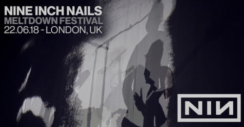 NINE INCH NAILS TO PERFORM AT THE 25TH MELTDOWN FEST IN LONDON, UK ON 22 JUNE. THIS YEAR’S FES