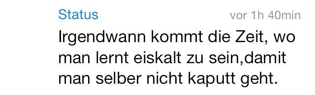 whatsapp-status:  Irgendwann kommt sie Zeit, wo man lernt eiskalt zu sein, damit