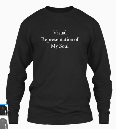 all-the-fab-things:sylverkeller:curiouscheetah:gunmetalbluuee:sixpenceee:This is the first set of dark clothing by the Sixpenceee blog. This line features black clothing with the witty print  “Visual Representation of My Soul.” This idea was based