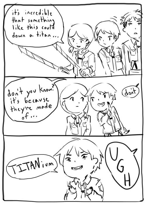 stepfordsiren:  rinatan:  attack on titan au where eren’s insatiable bloodlust is replaced by a burning passion for poorly timed puns  Oh my god 