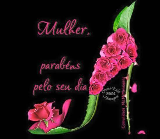 Parabéns a todas as mulheres.