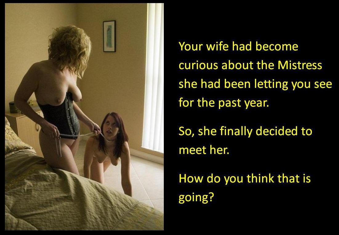 Your wife had become curious about the Mistress she had been letting see for teh