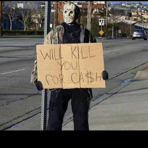 Sorry Jason, I’m out of cash today! #JasonVoorhees #friday13th #killers #killforcash #homeless
