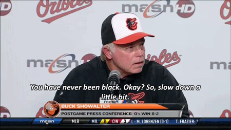 diaryofakanemem:  northgang:  Buck Showalter, manager of the Baltimore Orioles, on