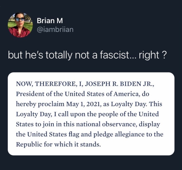 tweet caption "but he's totally not a fascist, right?" above an image of a white house press release declaring may first "loyalty day" and calling for americans to pledge allegiance