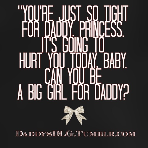 daddysdlg:  I’ll be a big girl, Daddy…promise.   More naughtiness on DaddysDLG.Tumblr.com