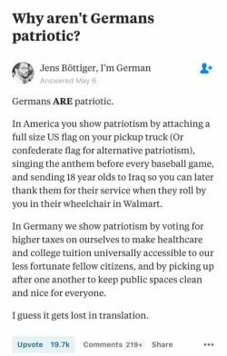 datcatwhatcameback: misteranthrope:  lastqueenoftexas: There it is.  Germans learned a hard lesson in the pitfalls of nationalism that Americans have yet to learn.  Good point. However, I hesitate to call Germany perfect (it is basically white guilt: