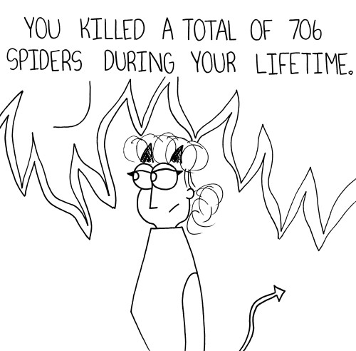 thecrazytowncomics:  You’d Better Repent For All The Spiders You’ve Killed.