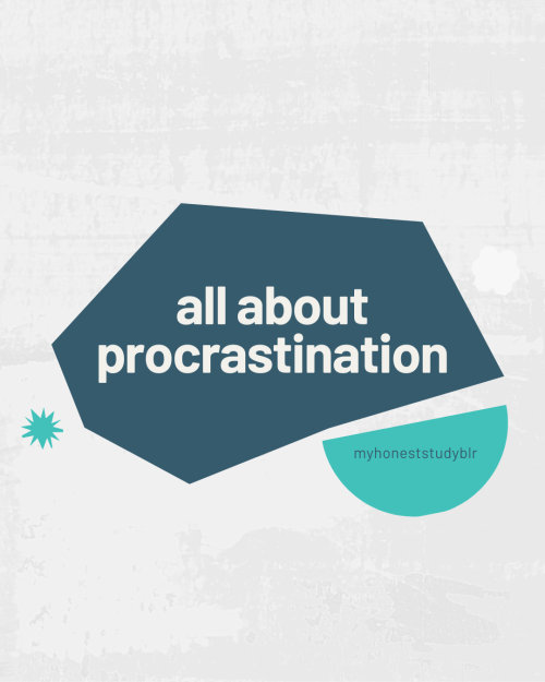 myhoneststudyblr:my masterpost | my studygram | ask me anything  how to stop procrastinating se