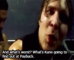 fyeahambrose:  Dean Ambrose’s message to Kane. 