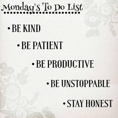 I forgot to do my “set your goals Sunday” so here my Monday list to set the tone for thi