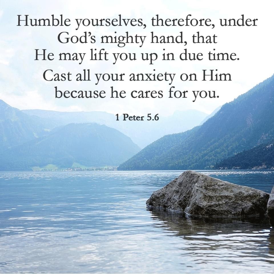 The Living... — 1 Peter 5:6-7 (NIV) - Humble yourselves,...