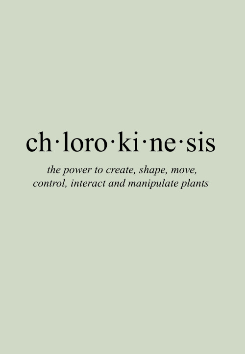 The Evermore-Grimoire: PowersChlorokinesis is the power to create, shape, move, control, interact an