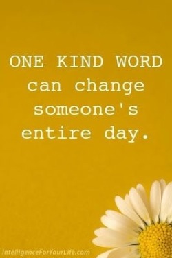 jollyrogers777:movemequotes:  Today’s Challenge: Deliver at least one kind word today!  So true… thanks.