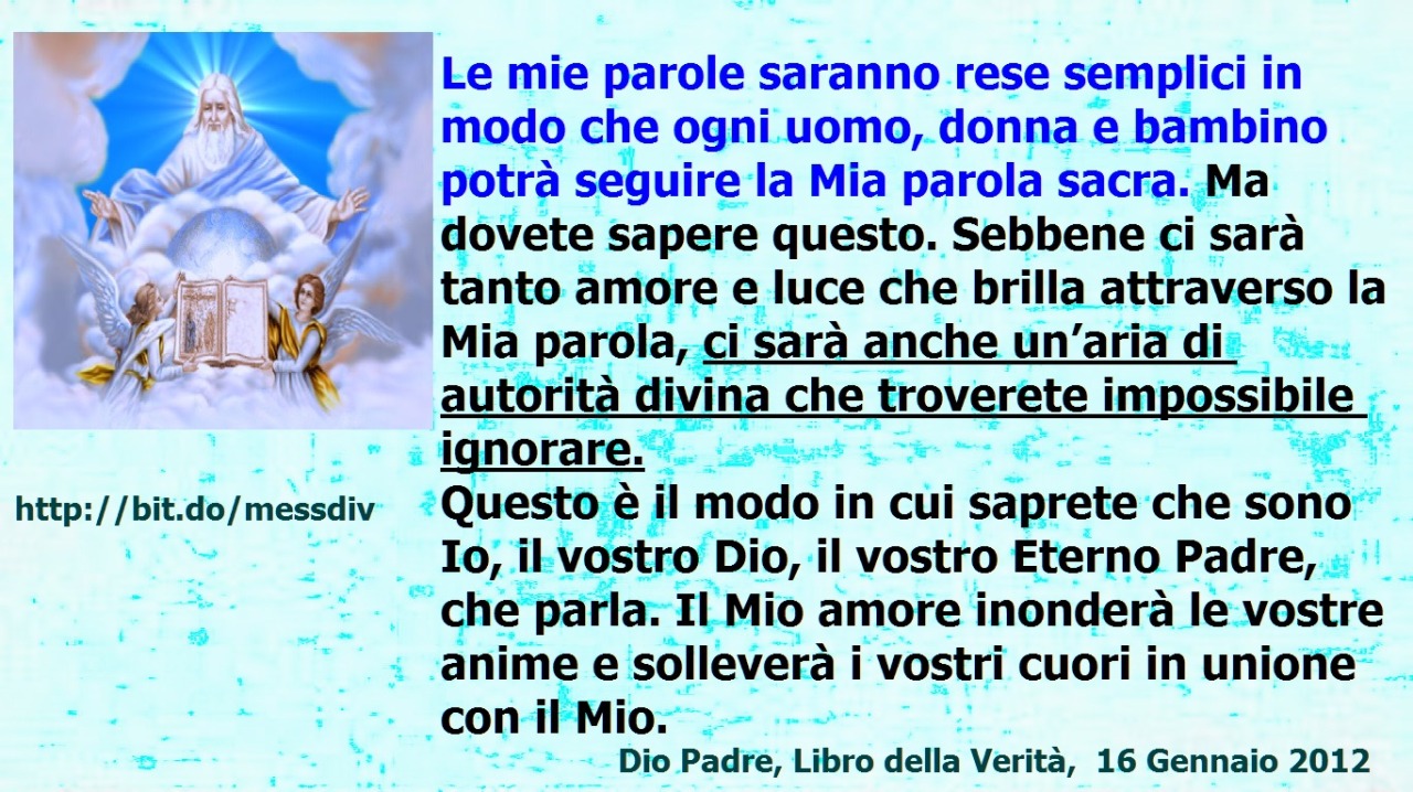 Le mie parole saranno rese semplici in modo che ogni uomo, donna e bambino potrà seguire la Mia parola sacra. May 13, 2021 at 04:00AM
Molte rivelazioni, come la verità della vostra vita eterna, bambini, vi saranno svelate.
Quest’opera ti causerà...