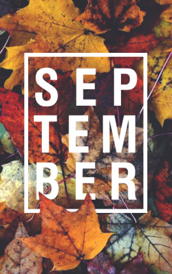 damagedsweetness:  Hello, September. Please