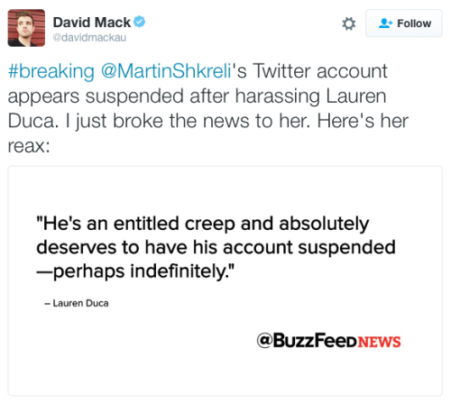 micdotcom:micdotcom:Twitter suspends Martin Shkreli for harassing journalist Lauren DucaMartin Shkre