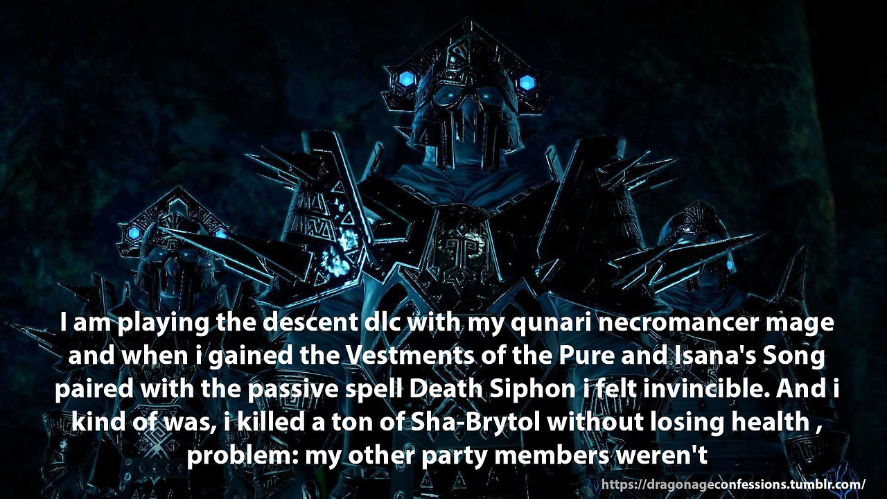 Dragon Age Confessions Confession I Am Playing The Descent Dlc With My