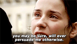 silvertons:Miss Elliot, I can bear this no longer. You pierce my soul. I’m half agony, half ho
