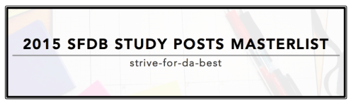 strive-for-da-best:  It is about the start of the next academic year so I decided to post this masterlist. Here are all of my original study posts so far and they are sorted by topics.All of the information below can actually be found in this page 