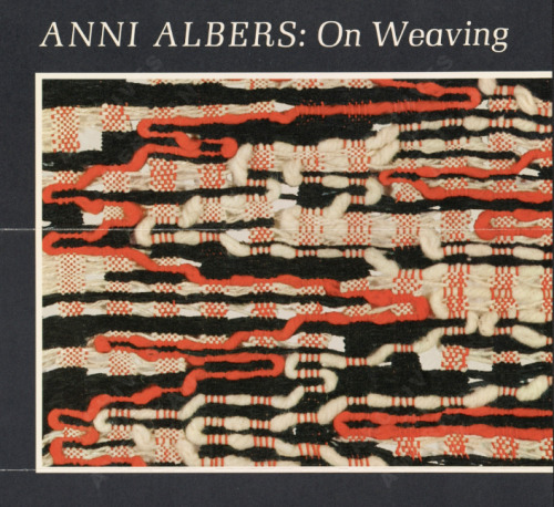 Anni Albers, On Weaving. 1965.Chapter 8 : Tactile Sensibility“All progress, so it seems, is coupled 