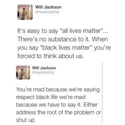 neraayduhh:  yeahitswilly:  It’s funny how people are mad at protestors for disrupting the “peace”. Peace is subjective. The reality is that for man black people there is a constant feeling of fear, oppression, and sorrow. So when you say “all