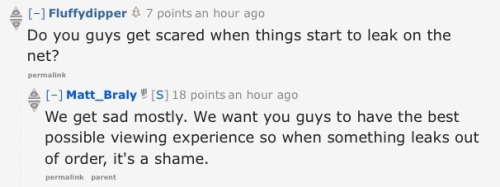 synchronizedlameness:  here’s a compilation of some my of favorite questions/answers from Matt Braly’s reddit AMA. if you haven’t already I really suggest reading through them  The last one is terrible.