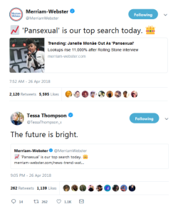 profeminist:  Merriam Webster:  Pansexual’ is our top search today.Tessa Thompson: The future is bright.