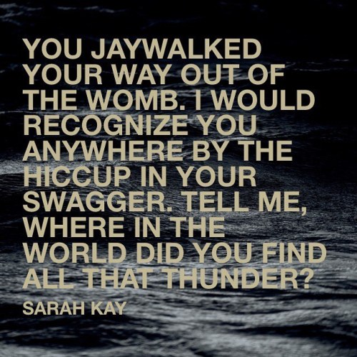 From Sarah Kay&rsquo;s poem &lsquo;Brother&rsquo; found in her collection &ldquo;No Matter the Wreck