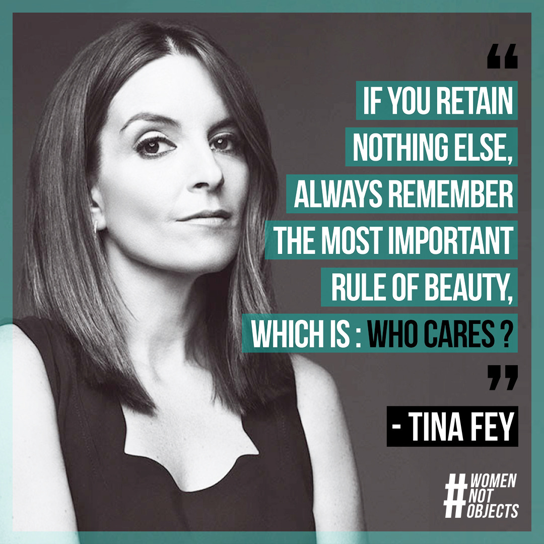 Wise words from the wise (and brilliantly hilarious) Tina Fey. You define your own interpretation of beauty, no one else does! 💙