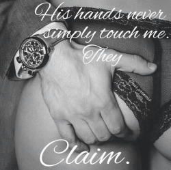 ablushingbabygirl:What a glorious feeling to be claimed. To know someone desires