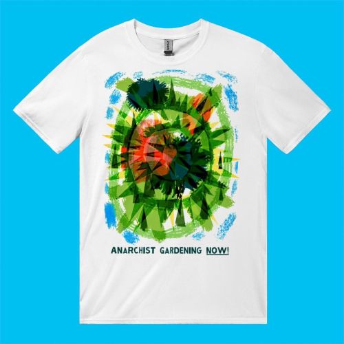 By popular demand we’ve created a t-shirt version of our much-loved ‘Anarchist Gardening