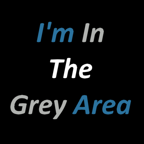 enbees-and-aros:[ID: A set of three square images of the phrase “I’m in the grey area” on a black ba