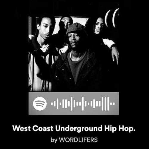 FOLLOW US ON SPOTIFY. ✌ Expertly Curated Playlists.  @WORDLIFERS. Definitive West Coast Underground 