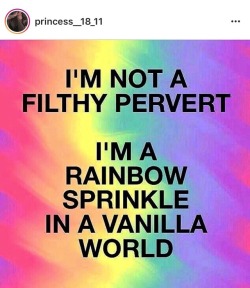 iamdaddyslittlemonster:  🌈🦄🎀 fuck vanilla 🎀🌈✨  via princess _18_11 #instagram