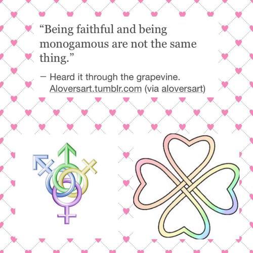 shotgunxpretty:There seems to be confusion about faithfulness andmonogamy. One does not equate the o