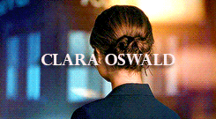 twelfthdoctvr:  Characters & Nicknames → Clara Oswald“I’m Clara Oswald. I’m the impossible girl. I was born to save the Doctor.”