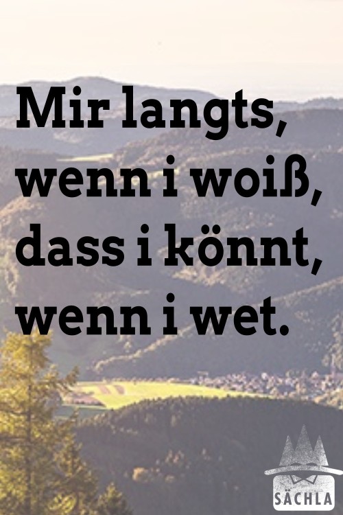 Mir langts, wenn i woiß, dass i könnt, wenn i wet. saechla.de/ - - - #schwäb