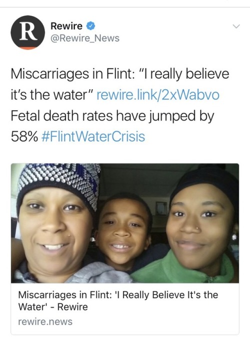 weavemama: anyway black women are having miscarriages in Flint and there has yet to be an outrage fr