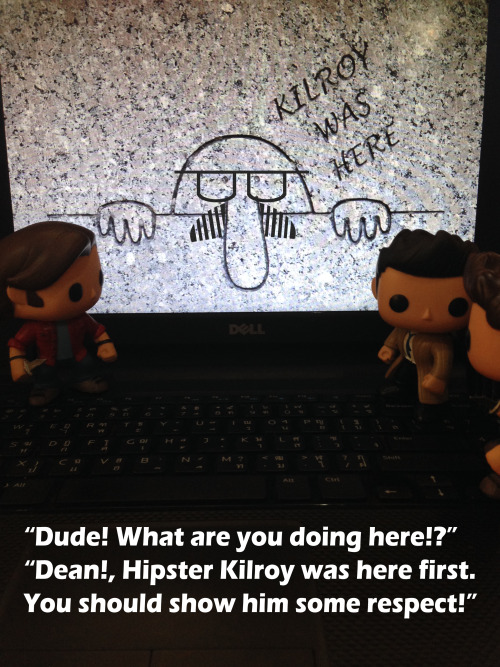 winddidchange: youfoundmykeys:  “Dude! What are you doing here!?”“Dean!, Hipster Kilroy was here fir