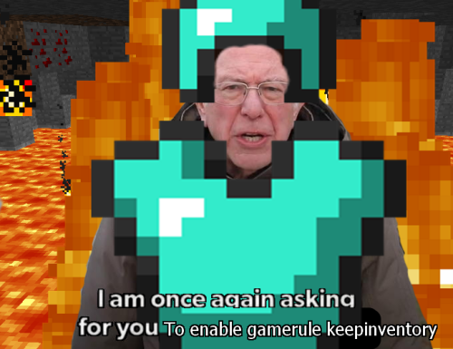 enderman:This is the THIRD time bernie’s lost his stuff to lava