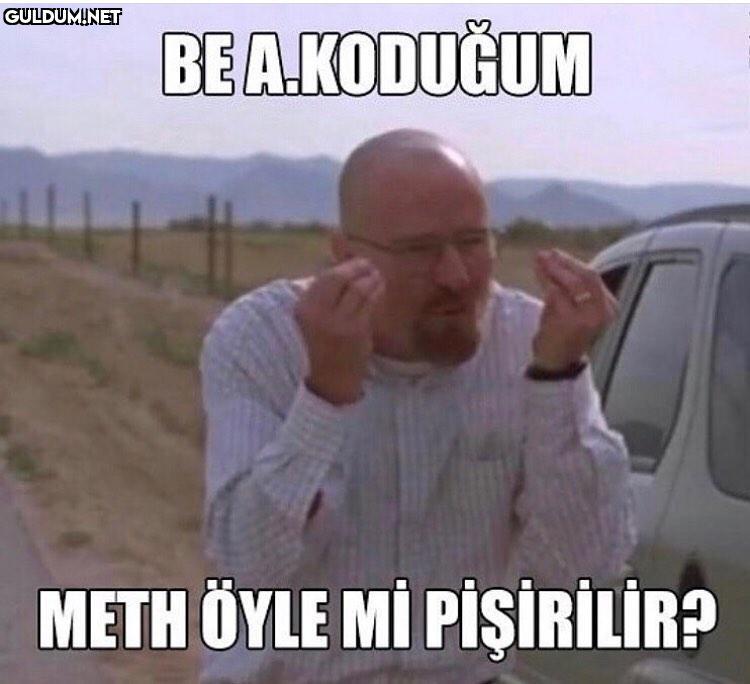 BEAKODUĞUM METH ÖYLE Mİ PİŞİRİLİR?