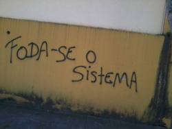 olheosmuros:  &ldquo;Foda-se o sistema&rdquo; São Paulo, - Zona Norte/ Santana 