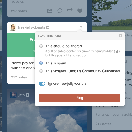 thepageofhopes:
“ staff:
“ See something you shouldn’t see in Tumblr’s search results?
We’ve made it easier to notify our Trust & Safety team: Just click the flag (⚑).
”
SIGNAL BOOST. IF ANYONE CAN BRAVE THE TAGS, YOU CAN NOW CLICK THE VIOLATING...