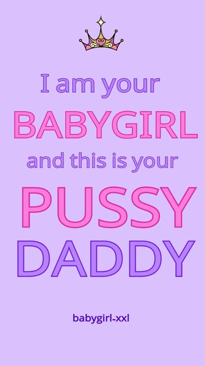 I am your babygirl and this is your pussy DADDY