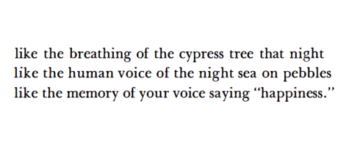 mournfulroses:George Seferis, tr. by Edmund Keeley, from Collected Poems; “Epiphany, 1937,”(Princeto