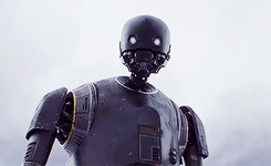 k2so:You know, that little droid is gonna cause me a lot of trouble.