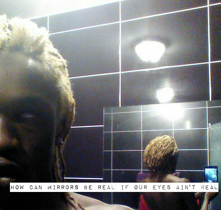 zimbabwe1992:  How can mirrors be real if our eyes ain’t real