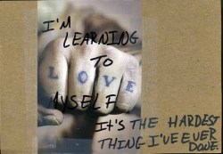 postcard-confessions:  &ldquo;I’m learning to love myself. It’s the hardest thing I’ve ever done.&rdquo;Posted from the PostSecret website. 